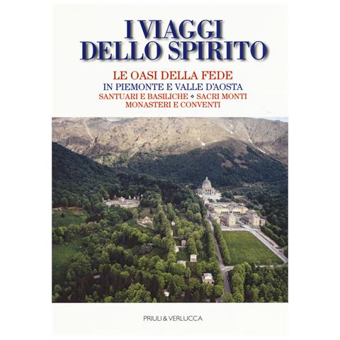 Roberto Thöni - I viaggi dello spirito. Le oasi della fede in Piemonte e Valle d'Aosta. Santuari e basiliche. Sacri monti. Monasteri e conventi - Foto 1