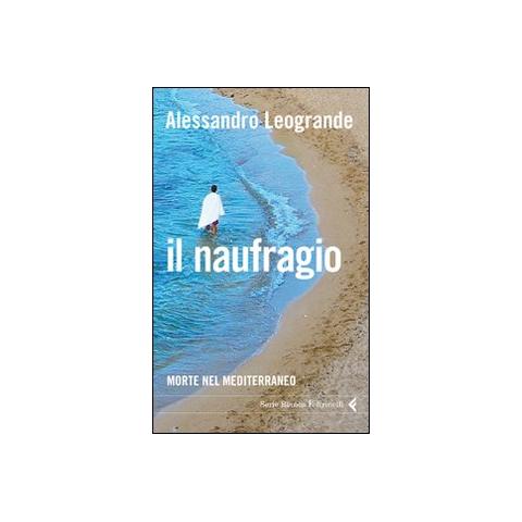Alessandro Leogrande - Il naufragio. Morte nel Mediterraneo - Foto 1