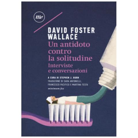 David Foster Wallace - Un Antidoto Contro La Solitudine. Interviste E Conversazioni - Foto 1