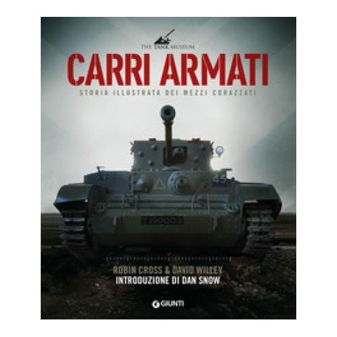 Robin Cross - Carri armati. Storia illustrata dei mezzi corazzati - Foto 1