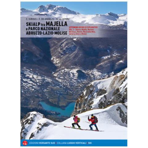 Cristiano Iurisci - Skialp tra Majella e Parco Nazionale Abruzzo-Lazio-Molise. Appennino ripido ed esplorativo. Vol. 2: Sirente, Majella, Morrone Pizzalto e Rotella, Marsicani, Meta-Mai - Foto 1