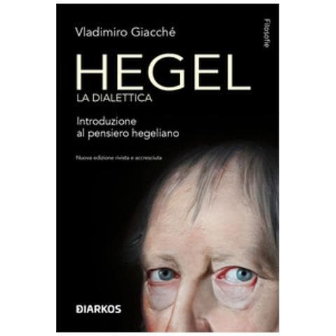 Vladimiro Giacchè - Hegel. La Dialettica. Introduzione Al Pensiero Hegeliano. Nuova Ediz. - Foto 1
