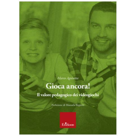Marco Agnisetta - Gioca Ancora! Il Valore Pedagogico Dei Videogiochi - Foto 1