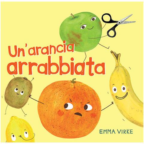Emma Virke - Un'arancia arrabbiata. Ediz. illustrata - Foto 1