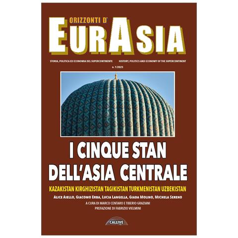 Fabrizio Vielmini - Orizzonti d'Eurasia. Storia, politica ed economia del supercontinente (2025). Vol. 1: I cinque Stan dell'Asia Centrale Kazakistan, Kirghizistan, Tagikistan, Turkmenistan, Uzbekistan - Foto 1