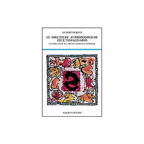 Gilbert Durand - Strutture antropologiche dell'immaginario. Introduzione all'archetipologia generale - Foto 2