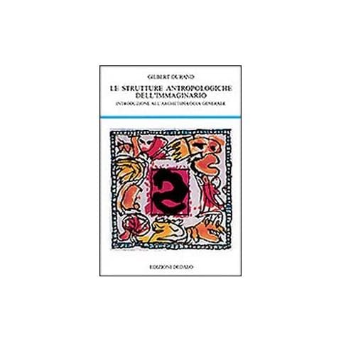 Gilbert Durand - Strutture antropologiche dell'immaginario. Introduzione all'archetipologia generale - Foto 1