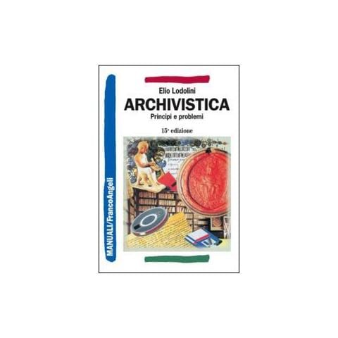 Elio Lodolini - Archivistica. Principi e problemi - Foto 1