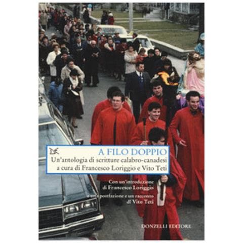 Francesco Loriggio - A filo doppio. Un'antologia di scritture calabro-canadesi - Foto 1