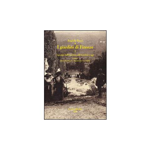 Angiolo Pucci - I giardini di Firenze. Ediz. illustrata. Vol. 1: I giardini dell'Occidente dall'antichità a oggi. Un quadro generale di riferimento - Foto 1