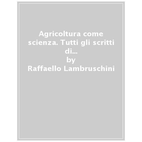 Raffaello Lambruschini - Agricoltura Come Scienza. Tutti Gli Scritti Di Raffaello Lambruschini (1822-1873). 3. - Foto 1