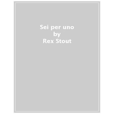 Rex Stout - Sei Per Uno - Foto 1