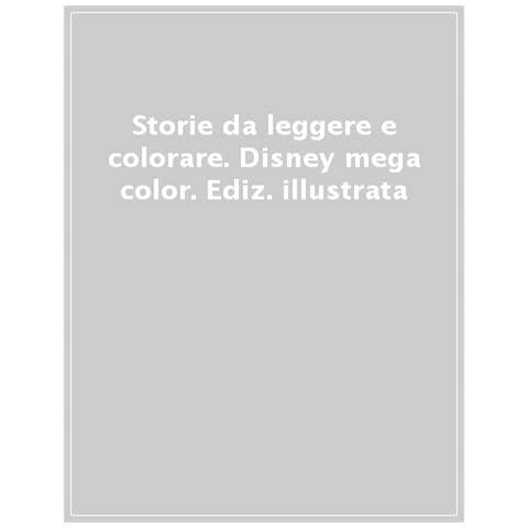 Storie Da Leggere E Colorare. Disney Mega Color. Ediz. Illustrata - Foto 1