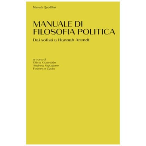 Manuale Di Filosofia Politica. Dai Sofisti A Hannah Arendt - Foto 1