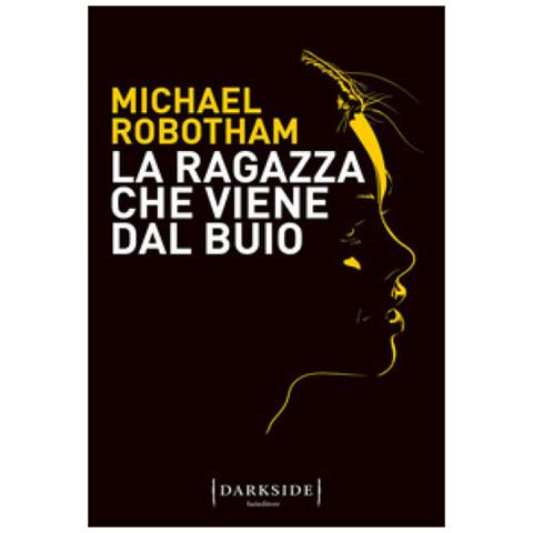 Michael Robotham - La Ragazza Che Viene Dal Buio - Foto 1