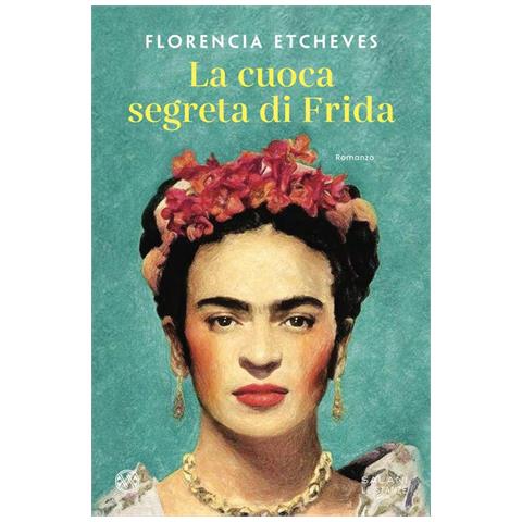 Florencia Etcheves - La cuoca segreta di Frida - Foto 1