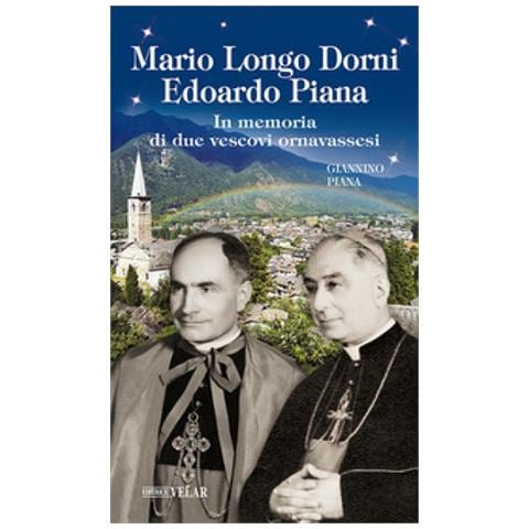 Giannino Piana - Mario Longo Dorni. Edoardo Piana. In Memoria Di Due Vescovi Ornavassesi - Foto 1