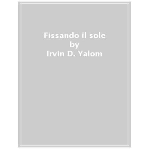 Irvin D. Yalom - Fissando Il Sole - Foto 1