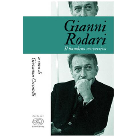 Giovanna Ceccatelli - Gianni Rodari. Il bambino sovversivo - Foto 1