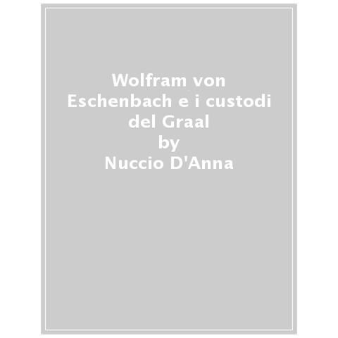 Nuccio D'anna - Wolfram Von Eschenbach E I Custodi Del Graal - Foto 1