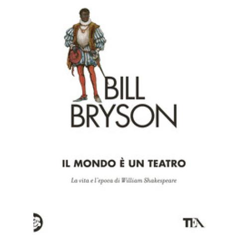 Bill Bryson - Il Mondo È Un tro. La Vita E L'epoca Di William Shakespeare - Foto 1