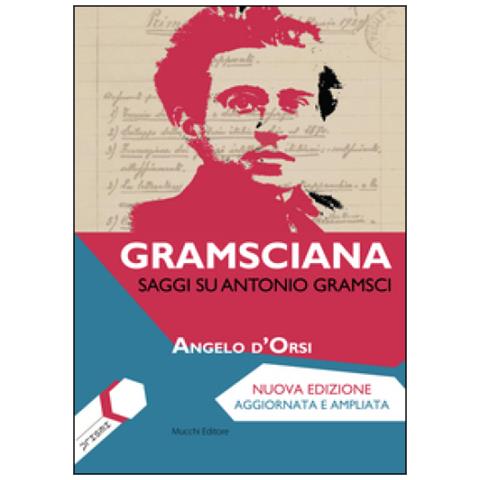 Angelo D'Orsi - Gramsciana. Saggi su Antonio Gramsci - Foto 1