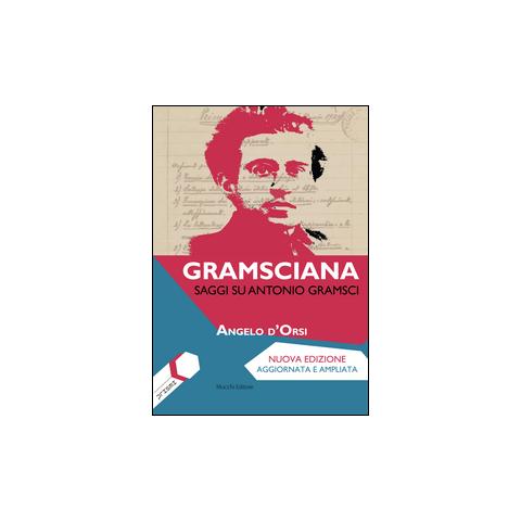 Angelo D'Orsi - Gramsciana. Saggi su Antonio Gramsci - Foto 2