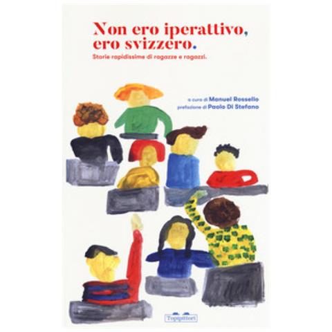 Paolo Di Stefano - Non ero iperattivo, ero svizzero. Storie rapidissime di ragazze e ragazzi - Foto 2