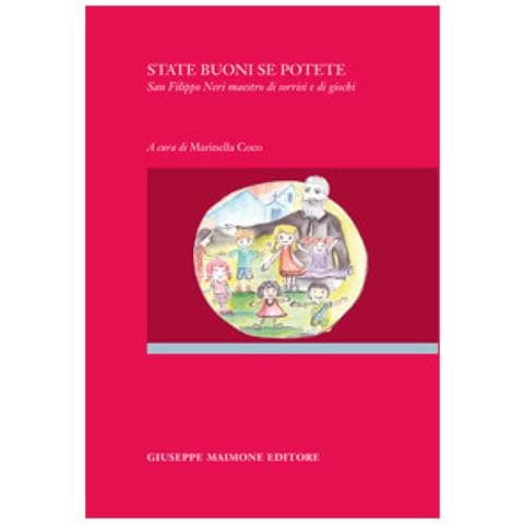 Marinella Coco - State buoni se potete. San Filippo Neri maestro di sorrisi e di giochi - Foto 1