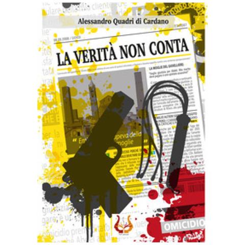 Alessandro Quadri Di Cardano - La Verità Non Conta - Foto 1
