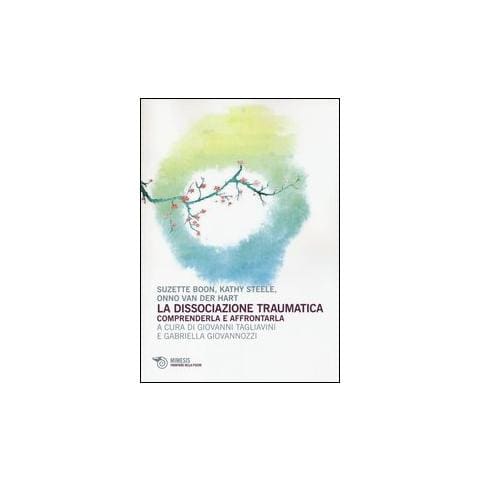 Suzette Boon - La dissociazione traumatica. Comprenderla e affrontarla - Foto 1