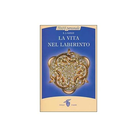E. J. Gold - La vita nel labirinto - Foto 2