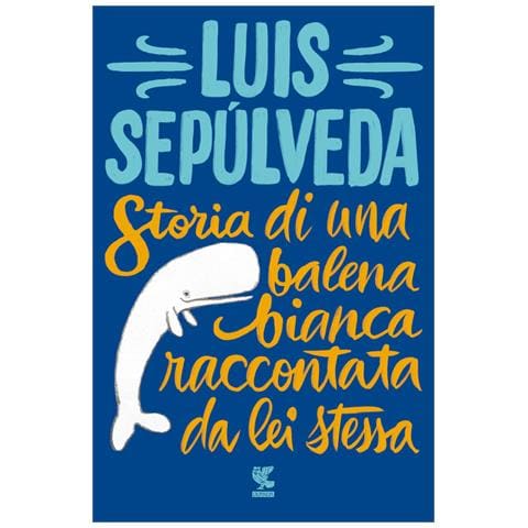 Luis Sepúlveda - Storia di una balena bianca raccontata da lei stessa - Foto 2