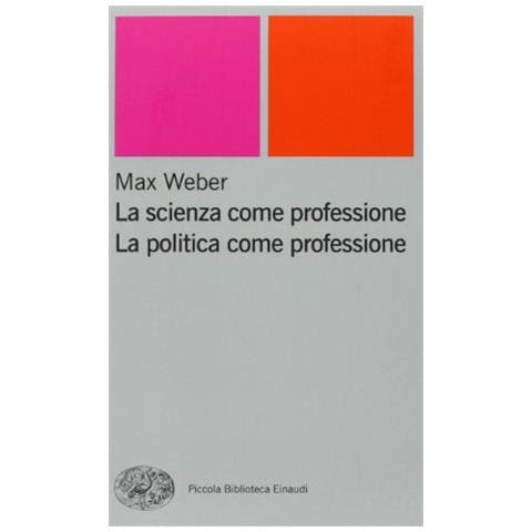 Max Weber - La scienza come professione. La politica come professione - Foto 1