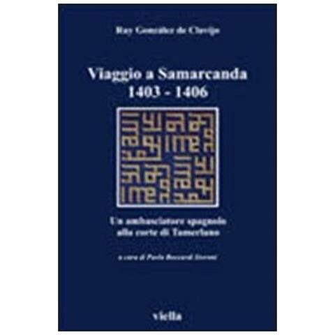 Ruy González de Clavijo - Viaggio a Samarcanda 1403-1406. Un ambasciatore spagnolo alla corte di Tamerlano - Foto 4