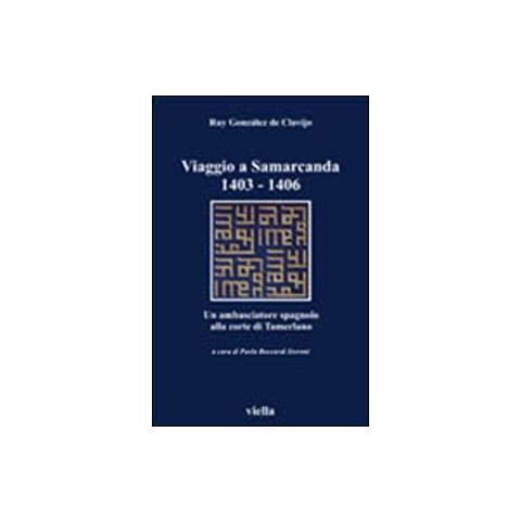 Ruy González de Clavijo - Viaggio a Samarcanda 1403-1406. Un ambasciatore spagnolo alla corte di Tamerlano - Foto 2