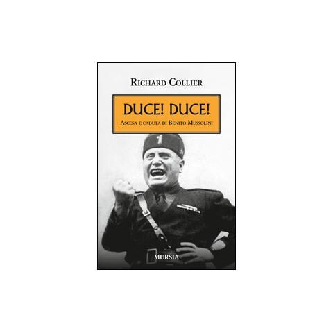 Richard Collier - Duce! Duce! Ascesa e caduta di Benito Mussolini - Foto 1