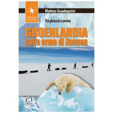 Matteo Guadagnini - Groenlandia, Sulle Orme Di Nansen - Foto 2