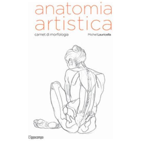 Michel Lauricella - Anatomia Artistica. Carnet Di Morfologia - Foto 1