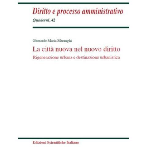 Gherardo M. Marenghi - La Città Nuova Nel Nuovo Diritto. Rigenerazione Urbana E Destinazione Urbanistica - Foto 1