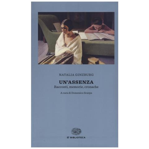 Natalia Ginzburg - Un'assenza. Racconti, memorie, cronache 1933-1988 - Foto 1