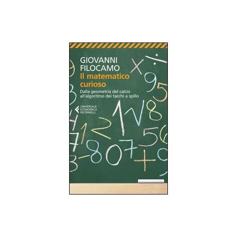 Giovanni Filocamo - Il matematico curioso. Dalla geometria del calcio all'algoritmo dei tacchi a spillo - Foto 1
