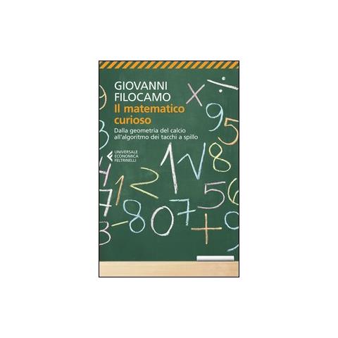 Giovanni Filocamo - Il matematico curioso. Dalla geometria del calcio all'algoritmo dei tacchi a spillo - Foto 2