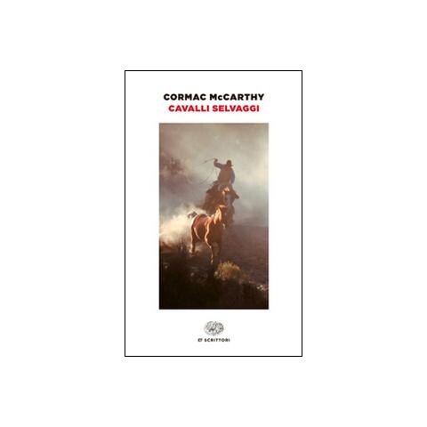 Cormac McCarthy - Cavalli selvaggi - Foto 1