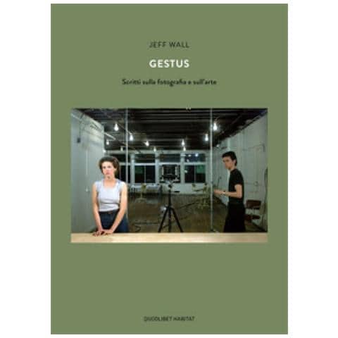 Jeff Wall - Gestus. Scritti Sulla Fotografia E Sull'arte - Foto 1