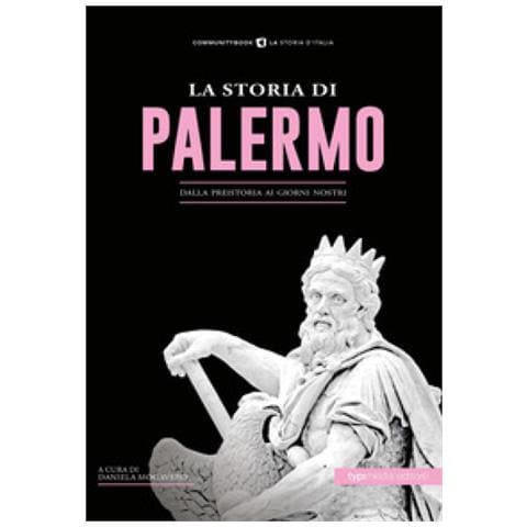 Daniela Mogavero - La storia di Palermo. Dalla preistoria ai giorni nostri - Foto 1