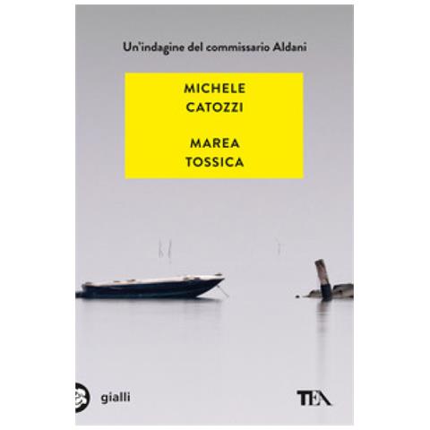 Michele Catozzi - Marea Tossica. Un'indagine Del Commissario Aldani - Foto 1