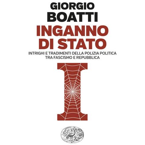 Giorgio Boatti - Inganno di Stato. Intrighi e tradimenti della polizia politica tra fascismo e Repubblica - Foto 1