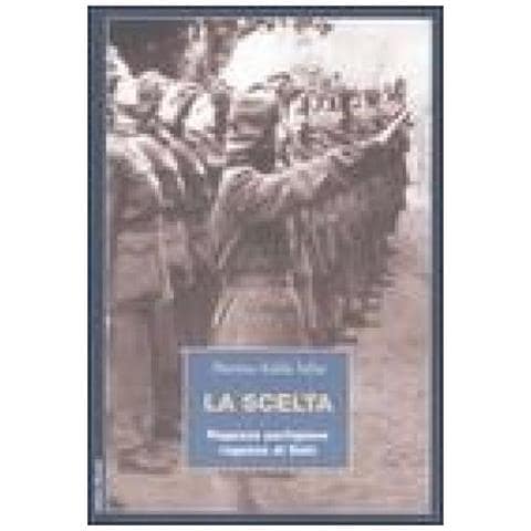 Marina Addis Saba - La scelta. Ragazze partigiane, ragazze di Salò - Foto 2