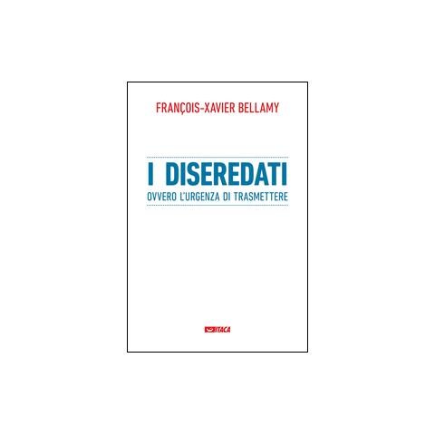 François-Xavier Bellamy - I diseredati ovvero l'urgenza di trasmettere - Foto 2